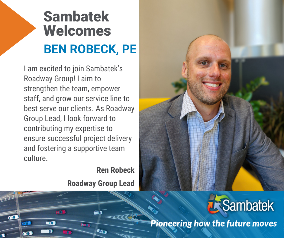 Sambatek Welcomes Ben Robeck as Roadway Group Lead for the Public Practice Group