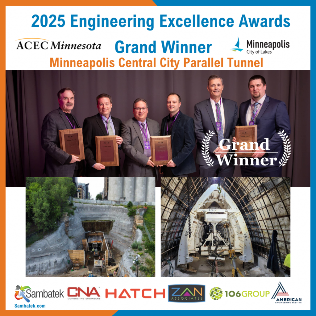 2025 Engineering Excellence Awards Grand Winner Minneapolis Central City Parallel Tunnel. Group Photo, Photos of Project. Logos: ACEC MN, City of Minneapolis, Sambatek, CNA, HATCH, ZAN, 106GROUP, AET. Sambatek.com